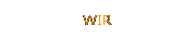 Wir